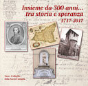 Insieme da 300 anni ... tra storia e speranza, 1717-2017