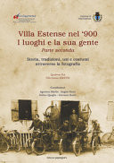 Villa Estense nel '900 i luoghi e la sua gente. Storia, tradizioni, usi e costumi attraverso la fotografia. Ediz. illustrata
