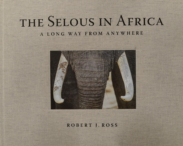 The Selous in Africa A Long Way from Anywhere
