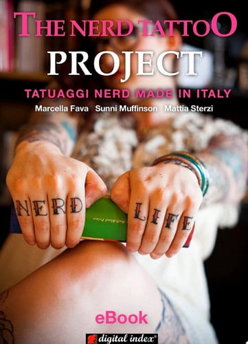 The nerd tattoo project. Tatuaggi nerd made in Italy. Ediz. illustrata