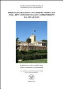 Bibliografia ragionata sul sistema ambientale della tenuta presidenziale di Castelporziano dal 1855 ad oggi