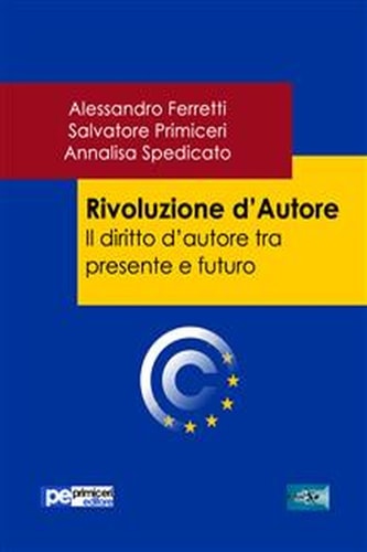 Rivoluzione d'Autore. Il diritto d'autore tra presente e futuro (Italian Edition)