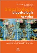 Biopsicologia Tantrica. Manuale pratico di tecniche yogiche
