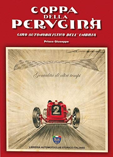 Coppa della Perugina giro automobilistico dell'Umbria : genialità di altri tempi