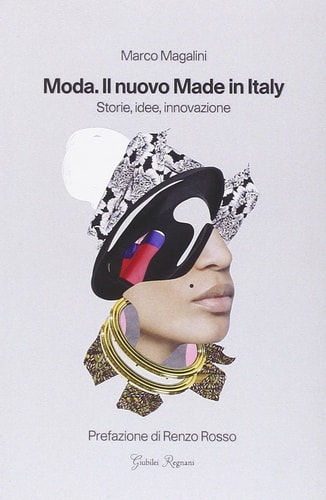 Moda il nuovo made in Italy : storie, idee, innovazione