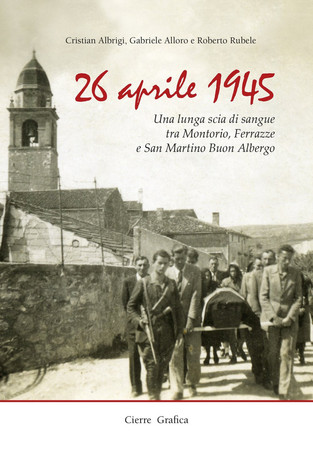 26 aprile 1945: una lunga scia di sangue tra Montorio, Ferrazze e San Martino Buon Albergo