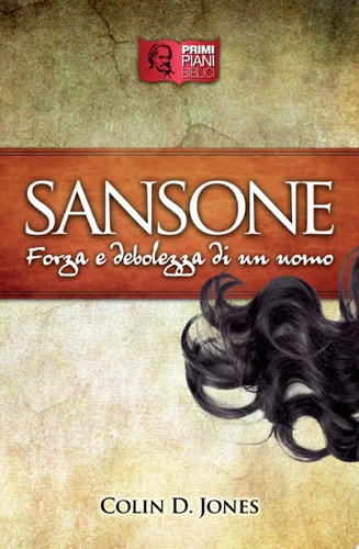 Sansone Forza e debolezza di un uomo