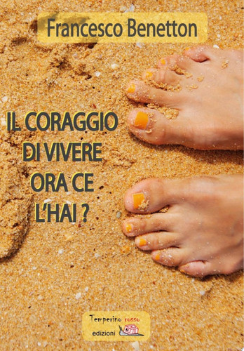 Il coraggio di vivere ce l'hai?