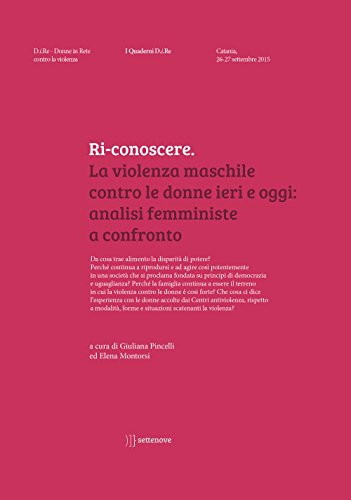 Ri-conoscere la violenza maschile contro le donne ieri e oggi : analisi femministe a confronto