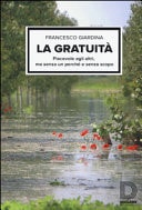 La gratuità piacevole agli altri, ma senza un perché e senza uno scopo