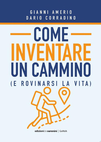Come inventare un cammino (E rovinarsi la vita)