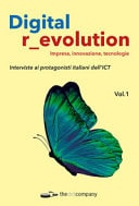 Digital r_evolution. Impresa, innovazione, tecnologie. Interviste ai protagonisti italiani dell'ICT
