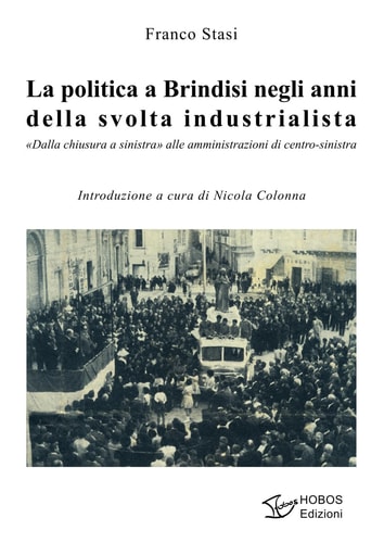 La politica a Brindisi negli anni della svolta industrialista. «Dalla chiusura a sinistra» alle amministrazioni di centro-sinistra