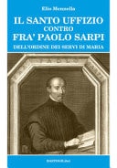 Il Santo Uffizio contro fra' Paolo Sarpi dell'ordine dei Servi di Maria