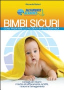 Bimbi sicuri. Come prevenire gli incidenti in età pediatrica. Con gadget