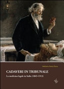 Cadaveri in tribunale. La medicina legale in Italia (1865-1913)