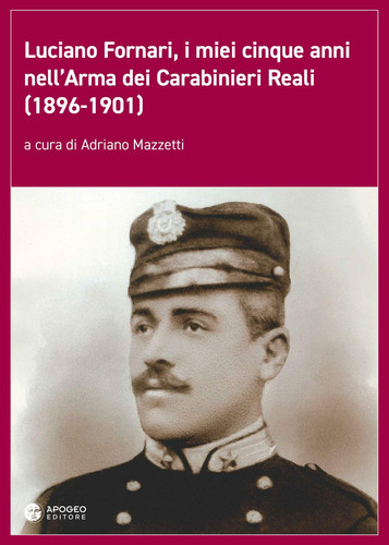 Luciano Fornari, i miei cinque anni di servizio nell'Arma dei Carabinieri Reali (1896-1901)