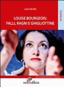 Louise Bourgeois falli, ragni e ghigliottine