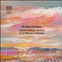 Oh West Canada! Contemporary Artists from Western Canada