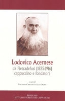 Lodovico Acernese da Pietradefusi (1835-1916) cappuccino e fondatore convegno di studi, Benevento, 9 giugno 2018