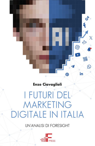 I futuri del digital marketing: Un'analisi di foresight (Italian Edition)