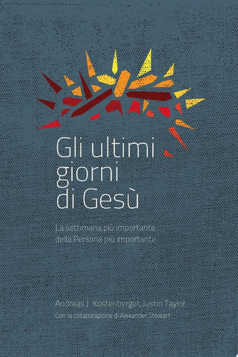 Gli Ultimi Giorni di Gesù La settimana più importante della storia