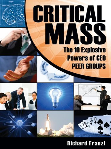 Critical Mass The 10 Explosive Powers of CEO PEER GROUPS