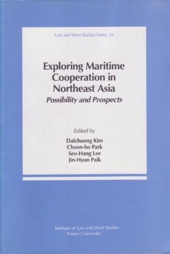 Exploring Maritime Cooperation in North East Asia Possibility and Prospects