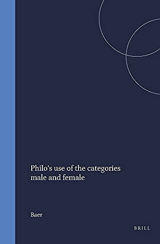 Philo's Use of the Categories Male and Female (Arbeiten Zur Literatur Und Geschichte Des Hellenistischen Judentums, 3)