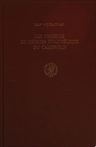 Les origines de l'Église évangélique du Cameroun missions européennes et christianisme autochtone