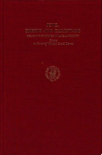 Jews, Greeks and Christians Religious Cultures in Late Antiquity : Essays in Honor of William David Davies