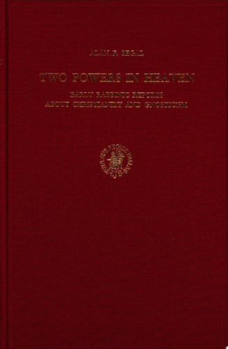 Two Powers in Heaven Early Rabbinic Reports About Christianity and Gnosticism