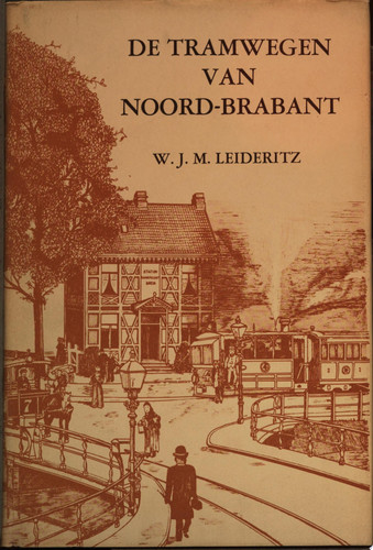 De tramwegen van Noord-Brabant een historische terugblik op ruim een halve eeuw tram- en autobusexploitatie in de provincie Noord-Brabant