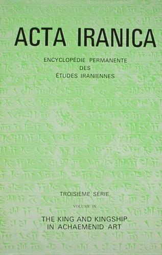 The King and Kingship in Achaemenid Art. Essays in the Creation of an Iconography of Empire. (Textes et Memoires, Tome IX). (ACTA Iranica)