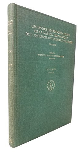 Les livres des procurateurs de la nation germanique de l'ancienne Université d'Orléans 1444 - 1602