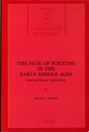 The Fate of Fortune in the Early Middle Ages The Boethian Tradition