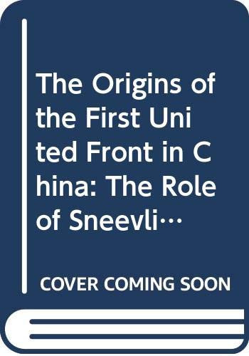 The Origins of the First United Front in China: The Role of Sneevliet (Alias Maring) (Contributions to the History of Labour and Society)