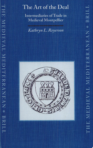 The Art of the Deal Intermediaries of Trade in Medieval Montpellier