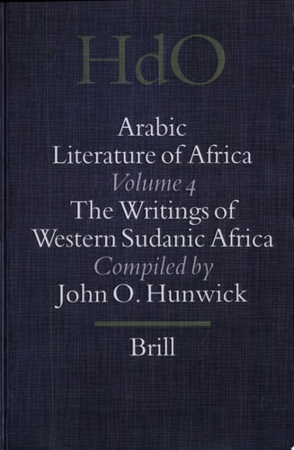 Arabic Literature of Africa, Volume 4 The Writings of Western Sudanic Africa