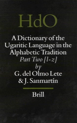 Handbook of Oriental Studies. Part 1 Ancient Near East, a Dictionary of the Ugaritic Language in the Alphabetic Tradition (HANDBOOK OF ORIENTAL ... (English, Ugaritic and Spanish Edition)