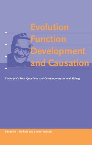 Evolution, Function, Development and Causation Tinbergen's Four Questions and Contemporary Behavioural Biology