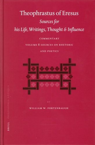 Theophrastus of Eresus, Sources for His Life, Writings, Thought and Influence Commentary