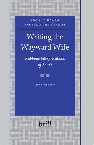 Writing the Wayward Wife Rabbinic Interpretations of Sotah