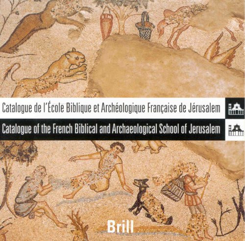 Catalogue De L'ecole Biblique Et Archeologique Francaise De Jerusalem/catalogue of the French Biblical And Archaeological School of Jerusalem Update 2005 , Volume Individual