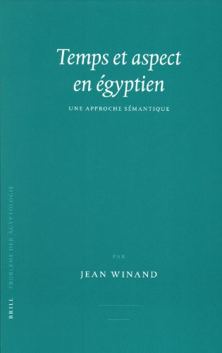 Temps Et Aspect En Egyptien: Une Approche Sémantique (Probleme Der Agyptologie) (Probleme Der Agyptologie, 25) (French Edition)