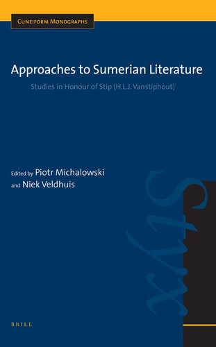 Approaches to Sumerian Literature: Studies in Honour of Stip (H.L.J. Vanstiphout) (Cuneiform Monographs)