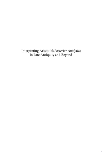 Interpreting Aristotle’s Posterior Analytics in Late Antiquity and Beyond