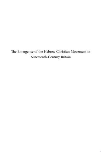 The Emergence of the Hebrew Christian Movement in Nineteenth-Century Britain