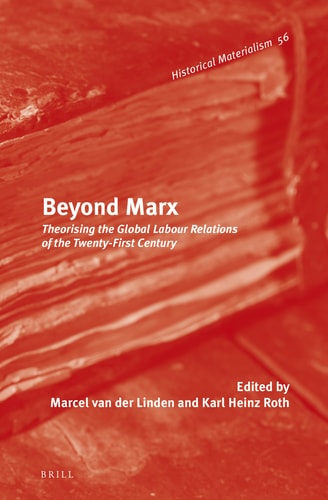 Beyond Marx Theorising the Global Labour Relations of the Twenty-first Century
