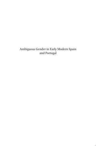 Ambiguous Gender in Early Modern Spain and Portugal Inquisitors, Doctors and the Transgression of Gender Norms